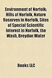 Environment of Norfolk: Hills of Norfolk, Nature Reserves in Norfolk, Sites of Special Scientific Interest in Norfolk, the Wash, Breydon Water-