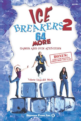 IceBreakers 2: 64 More Games and Fun Activities (Shawnee Press)