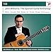 John Williams: The Spanish Guitar Anthology