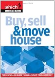 Buy, Sell and Move House: Navigate the Property Market without Getting Lost (Which? Essential Guide)