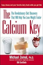 The Calcium Key: The Revolutionary Diet Discovery That Will Help You Lose Weight Faster
