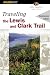  : Traveling the Lewis and Clark Trail, 3rd (Historic Trail Guide Series)