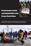 Environmental justice and sustainability in the former Soviet Union