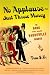 No Applause--Just Throw Money: The Book That Made Vaudeville Famous