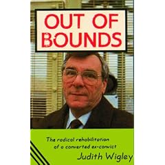 OUT OF BOUNDS: The Radical Rehabilitation of a Converted Ex-Convict