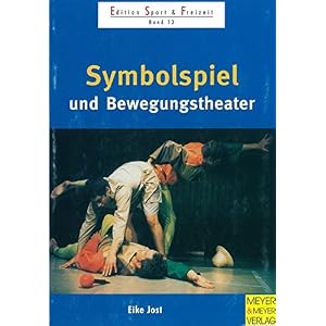 Symbolspiel und Bewegungstheater (Edition Sport & Freizeit)
