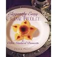 Elegantly Easy Creme Brulee : & Other Custard Desserts