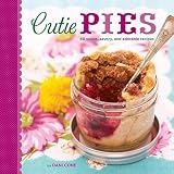 Cutie Pies: 40 Sweet, Savory, and Adorable Recipes   [CUTIE PIES] [Hardcover]