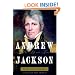 Andrew Jackson: His Life and Times