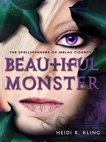 Beautiful Monster: The Spellspinners of Melas County, Book Four, by Heidi R. Kling Beautiful Monster: The Spellspinners of Melas County, Book Four, by Heidi R. Kling