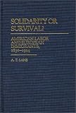 Solidarity or Survival?: American Labour and European Immigrants, 1830-1924 (Contributions in Labor Studies)
