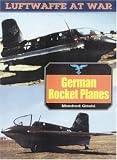  : Luftwaffe 14: German Rocket Planes (Luftwaffe at War, 14)