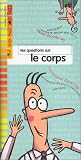 Tes questions sur le corps
