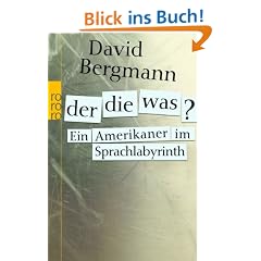 Der, die, was? Ein Amerikaner im Sprachlabyrinth