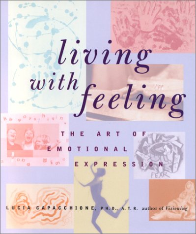Living with Feeling: The Art of Emotional Expression