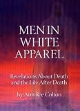 Men in White Apparel: Revelations About Death and the Life after Death