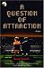 A Question of Attraction: A Novel