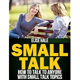 Small Talk: How To Talk To Anyone With Small Talk Topics