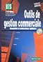 Outils de gestion commerciale : Comptabilit� et math�matiques appliqu�es, 1�re et 2e ann�es, BTS Action commerciale, BTS Commerce international, BTS Technico-commercial