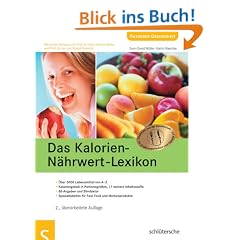 Das Kalorien-N�hrwert-Lexikon: �ber 3000 Lebensmittel von A-Z. Kaloriengehalt in Portionsgr��en, 17 weitere Inhaltsstoffe. BE-Angaben und Slimfaktor. Spezialtabellen f�r Fast Food und Markenprodukte