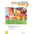 Das Kalorien-N�hrwert-Lexikon: �ber 3000 Lebensmittel von A-Z. Kaloriengehalt in Portionsgr��en, 17 weitere Inhaltsstoffe. BE-Angaben und Slimfaktor. Spezialtabellen f�r Fast Food und Markenprodukte