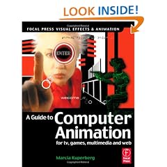 Guide to Computer Animation: for tv, games, multimedia and web (Focal Press Visual Effects and Animation)