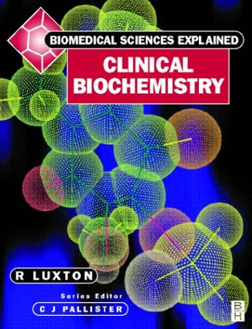 Clinical Biochemistry (Biomedical Sciences Explained Series)