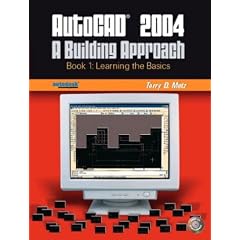 AutoCAD(R) 2005: A Building Approach, Book 1: Learning the Basics