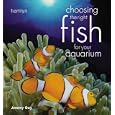 Choosing the Right Fish for Your Aquarium by Jeremy Gay
