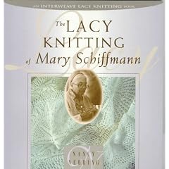 The Lacy Knitting of Mary Schiffman