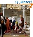 Les Orientalistes de l'Ecole am�ricaine