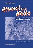 Himmel und H&ouml;lle am Frauenberg - Winfried H Witzel