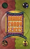 Orange Candy Slices and Other Secret Tales