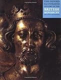 The Oxford Illustrated History of the British Monarchy (Oxford Illustrated Histories)