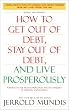 How to Get Out of Debt, Stay Out of Debt, and Live Prosperously: *(Based on the Proven Principles and Techniques of Debtors Anonymous)