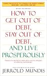 How to Get Out of Debt, Stay Out of Debt, and Live Prosperously: *(Based on the Proven Principles and Techniques of Debtors Anonymous)