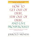 How to Get Out of Debt, Stay Out of Debt, and Live Prosperously: *(Based on the Proven Principles and Techniques of Debtors Anonymous)