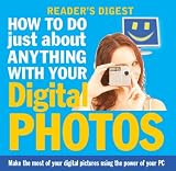 How to Do Just About Anything with Your Digital Photos (Readers Digest) (Readers Digest)