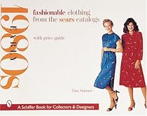 Fashionable Clothing from the Sears Catalogs: Early 80's 1980: Early 1980s (Reptile Keeper's Guides)