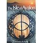 The Isle of Avalon: Sacred Mysteries of Arthur and Glastonbury Tor