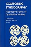 Composing Ethnography: Alternative Forms of Qualitative Writing: Alternative Forms of Qualitative Writing (Ethnographic Alternatives Book Series, V. 1)