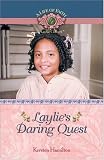 Laylie s Daring Quest (Life of Faith, A: Laylie Colbert Series)