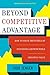 Beyond Competitive Advantage: How to Solve the Puzzle of Sustaining Growth While Creating Value