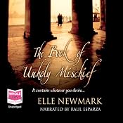 The Book of Unholy Mischief | [Elle Newmark]