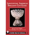 Identifying American Brilliant Cut Glass (Schiffer Book for Collectors) by Bill Boggess, Louise Boggess, and Ryan Fleisher