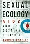 Sexual Ecology: AIDS and the Destiny of Gay Men