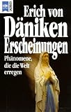 Erscheinungen. Ph�nomene, die die Welt erregen - Erich von D�niken