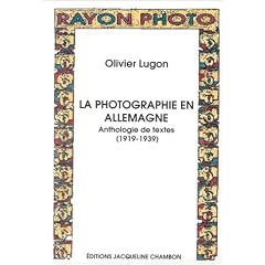 La Photographie en Allemagne. Anthologie de textes 1919-1939