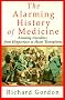 The Alarming History of Medicine/Amusing Anecdotes from Hippocrates to Heart Transplants