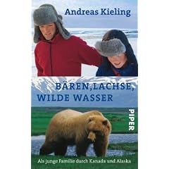 B�ren, Lachse, wilde Wasser: Als junge Familie durch Kanadaund Alaskamit Sabine W�nsch